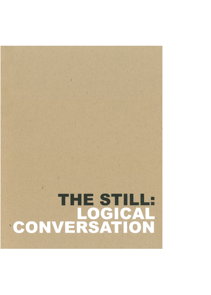 The Still: Logical Conversation