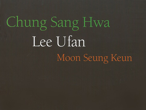 CHUNG Sang-hwa, Lee Ufan, MOON Seung-Keun