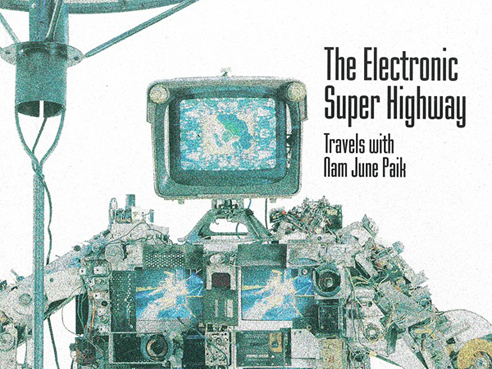 The Electronic Super Highway: Travels with Nam June Paik