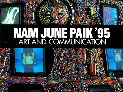 NAM JUNE PAIK '95: ART AND COMMUNICATION